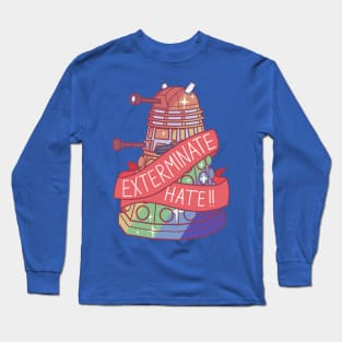 Exterminate Hate !! Long Sleeve T-Shirt